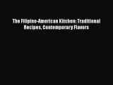 [PDF] The Filipino-American Kitchen: Traditional Recipes Contemporary Flavors [Read] Full Ebook