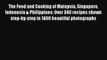 [PDF] The Food and Cooking of Malaysia Singapore Indonesia & Philippines: Over 340 recipes