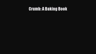 [Read Book] Crumb: A Baking Book  EBook