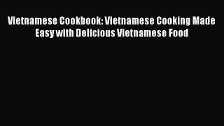 [PDF] Vietnamese Cookbook: Vietnamese Cooking Made Easy with Delicious Vietnamese Food [Download]