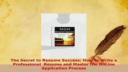 PDF  The Secret to Resume Success How to Write a Professional  Resume and Master the OnLine Download Online