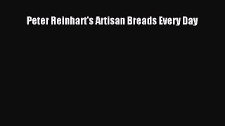 [Read Book] Peter Reinhart's Artisan Breads Every Day  EBook