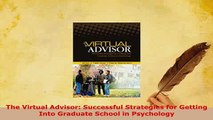 PDF  The Virtual Advisor Successful Strategies for Getting Into Graduate School in Psychology Read Online