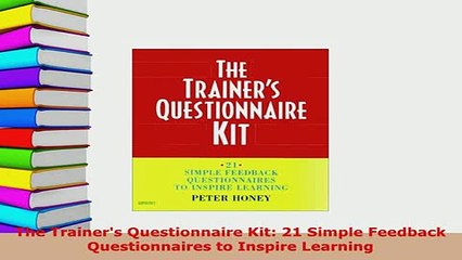 PDF  The Trainers Questionnaire Kit 21 Simple Feedback Questionnaires to Inspire Learning PDF Online