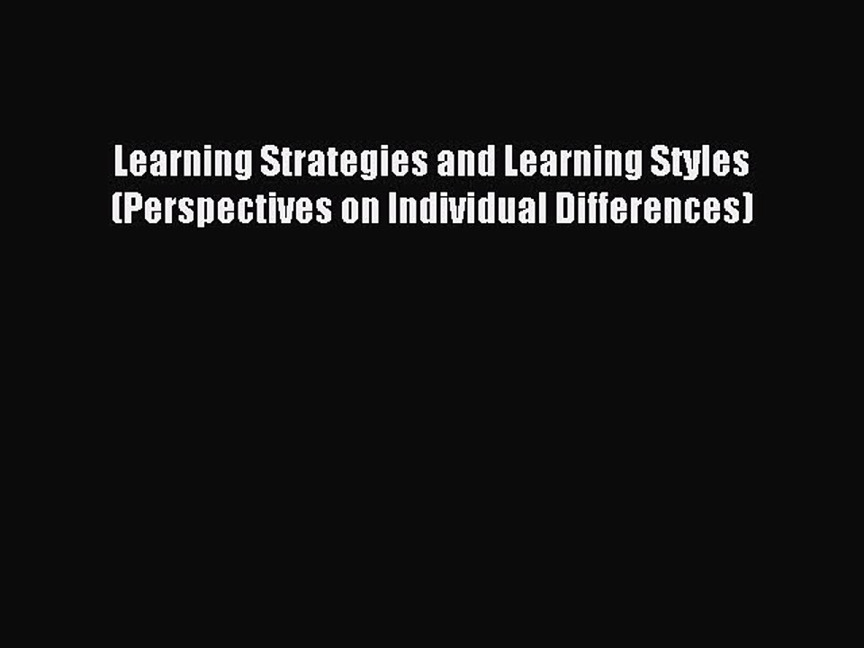 Download Learning Strategies and Learning Styles (Perspectives on Individual Differences) Ebook