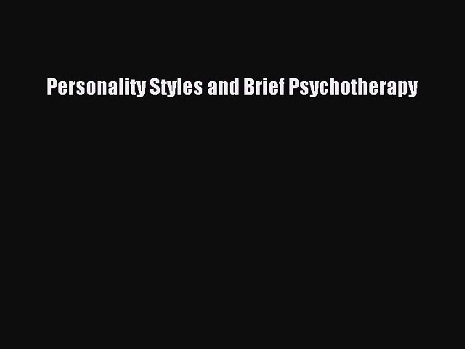 Read Personality Styles and Brief Psychotherapy Ebook Free