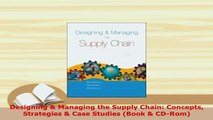 Download  Designing  Managing the Supply Chain Concepts Strategies  Case Studies Book  CDRom Read Online