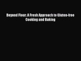 [Read Book] Beyond Flour: A Fresh Approach to Gluten-free Cooking and Baking  EBook