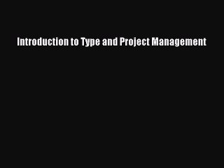 Read Introduction to Type and Project Management Ebook Free