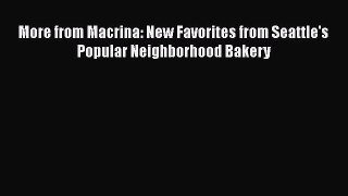 [Read Book] More from Macrina: New Favorites from Seattle's Popular Neighborhood Bakery  Read