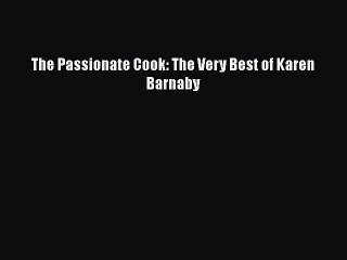 Discover The Passionate Cook: Top Recipes by Karen Barnaby 🍽️