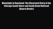 [Read Book] Moonlight in Duneland: The Illustrated Story of the Chicago South Shore and South