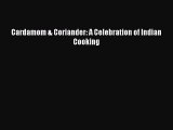 [Read Book] Cardamom & Coriander: A Celebration of Indian Cooking  EBook