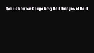 [Read Book] Oahu's Narrow-Gauge Navy Rail (Images of Rail)  EBook