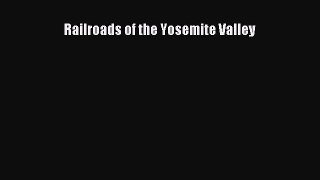 [Read Book] Railroads of the Yosemite Valley  EBook