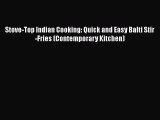 [Read Book] Stove-Top Indian Cooking: Quick and Easy Balti Stir-Fries (Contemporary Kitchen)