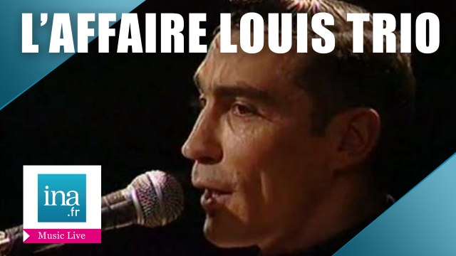 L'Affaire Louis Trio Mobilis in mobile (live officiel) | Archive INA