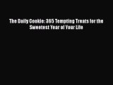 [Read Book] The Daily Cookie: 365 Tempting Treats for the Sweetest Year of Your Life  EBook
