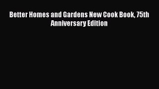 [Read Book] Better Homes and Gardens New Cook Book 75th Anniversary Edition  EBook