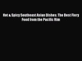 [PDF] Hot & Spicy Southeast Asian Dishes: The Best Fiery Food from the Pacific Rim [Read] Full