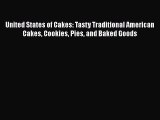 [Read Book] United States of Cakes: Tasty Traditional American Cakes Cookies Pies and Baked