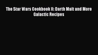 [Read Book] The Star Wars Cookbook II: Darth Malt and More Galactic Recipes  EBook