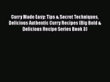 [Read Book] Curry Made Easy: Tips & Secret Techniques Delicious Authentic Curry Recipes (Big