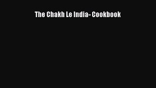 [Read Book] The Chakh Le India- Cookbook  EBook