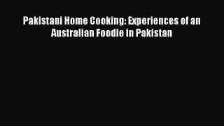 [Read Book] Pakistani Home Cooking: Experiences of an Australian Foodie in Pakistan  EBook