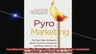 FREE PDF  PyroMarketing The FourStep Strategy to Ignite Customer Evangelists and Keep Them for  DOWNLOAD ONLINE
