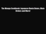 [Read Book] The Manga Cookbook: Japanese Bento Boxes Main Dishes and More!  EBook