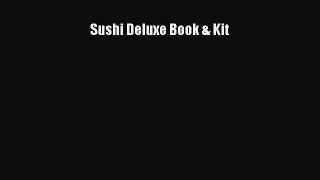 [Read Book] Sushi Deluxe Book & Kit  EBook