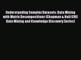 Download Understanding Complex Datasets: Data Mining with Matrix Decompositions (Chapman &
