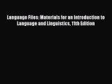 Read Language Files: Materials for an Introduction to Language and Linguistics 11th Edition