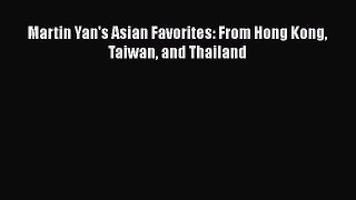 [Read Book] Martin Yan's Asian Favorites: From Hong Kong Taiwan and Thailand  EBook
