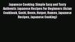[Read Book] Japanese Cooking: Simple Easy and Tasty Authentic Japanese Recipes For Beginners