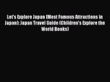 [Read Book] Let's Explore Japan (Most Famous Attractions in Japan): Japan Travel Guide (Children's