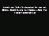 [Read Book] Yoshoku and Chuka: The Japanized Western and Chinese Dishes (How to Enjoy Japanese