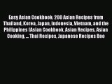 [Read Book] Easy Asian Cookbook: 200 Asian Recipes from Thailand Korea Japan Indonesia Vietnam