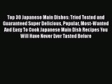 [Read Book] Top 30 Japanese Main Dishes: Tried Tested and Guaranteed Super Delicious Popular