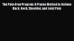 [PDF] The Pain-Free Program: A Proven Method to Relieve Back Neck Shoulder and Joint Pain [Read]