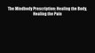 [PDF] The Mindbody Prescription: Healing the Body Healing the Pain [Read] Full Ebook