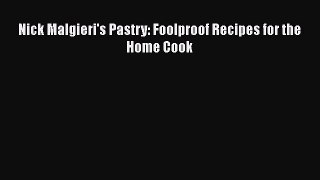 [Read Book] Nick Malgieri's Pastry: Foolproof Recipes for the Home Cook  EBook