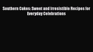 [Read Book] Southern Cakes: Sweet and Irresistible Recipes for Everyday Celebrations  EBook
