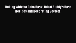 [Read Book] Baking with the Cake Boss: 100 of Buddy's Best Recipes and Decorating Secrets