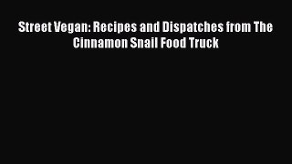 [Read Book] Street Vegan: Recipes and Dispatches from The Cinnamon Snail Food Truck Free PDF