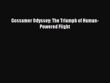 [Read Book] Gossamer Odyssey: The Triumph of Human-Powered Flight  EBook