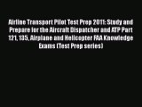 [Read Book] Airline Transport Pilot Test Prep 2011: Study and Prepare for the Aircraft Dispatcher
