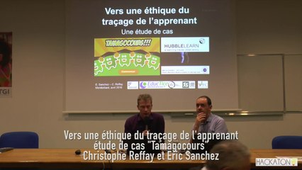 Hackaton 2016 : conférence "Vers une éthique du traçage de l'apprenant" par Eric Sanchez et Christophe Reffay