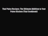 [Read Book] Thai Paleo Recipes: The Ultimate Addition to Your Paleo Kitchen (Thai Cookbook)